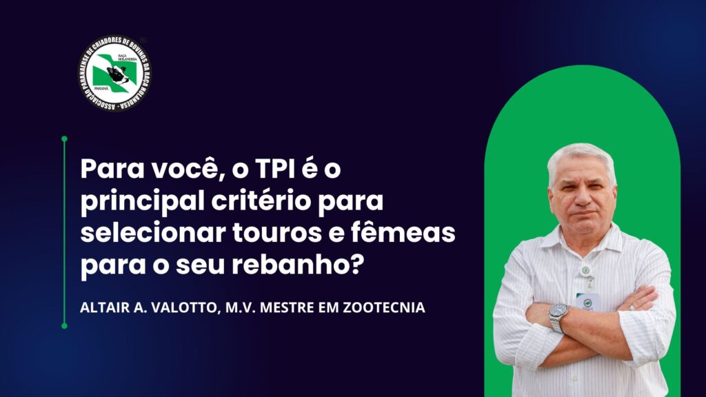 Para você, o TPI é o principal critério para selecionar touros e fêmeas para o seu rebanho?